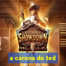 a carona do ted